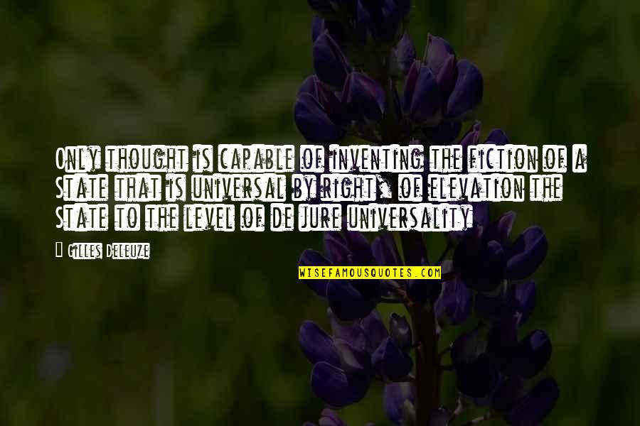 Elevation Quotes By Gilles Deleuze: Only thought is capable of inventing the fiction Elevation Quotes By Gilles Deleuze: Only thought is capable of inventing the fiction
