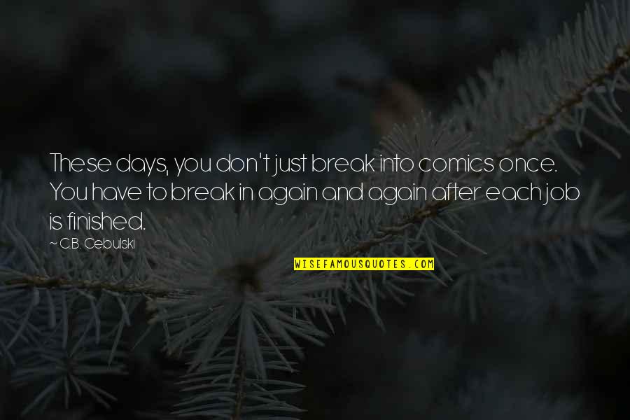 Elevator Door Quotes By C.B. Cebulski: These days, you don't just break into comics