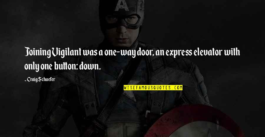 Elevator Door Quotes By Craig Schaefer: Joining Vigilant was a one-way door, an express