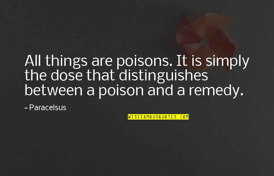 Elevator Girl Quotes By Paracelsus: All things are poisons. It is simply the