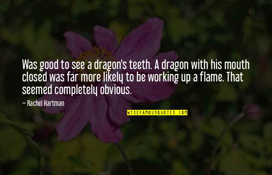 Elevator Girl Quotes By Rachel Hartman: Was good to see a dragon's teeth. A