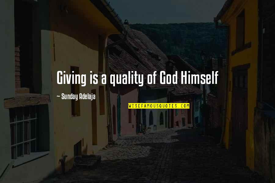 Elevator Love Letter Quotes By Sunday Adelaja: Giving is a quality of God Himself