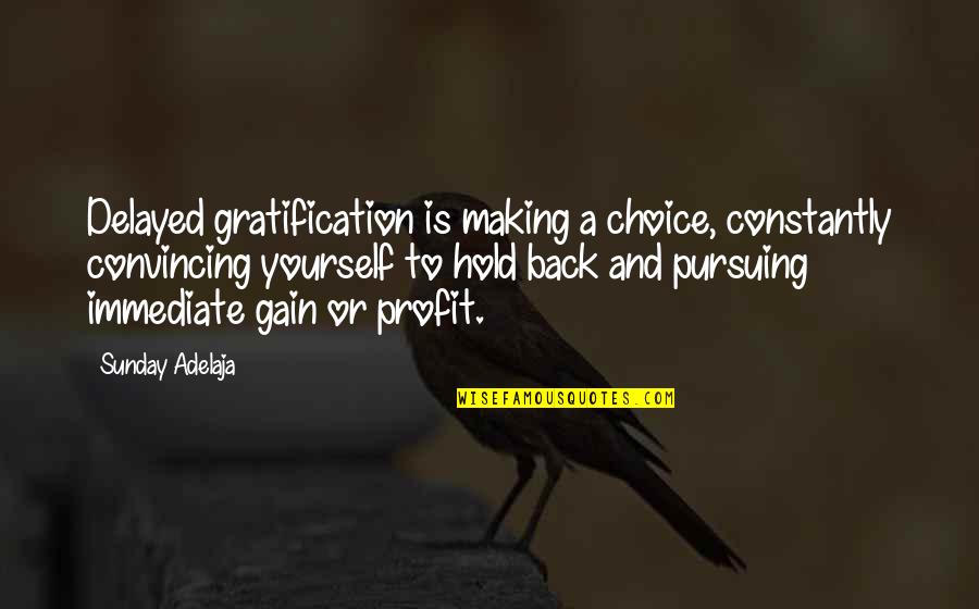 Elevator Movie Quotes By Sunday Adelaja: Delayed gratification is making a choice, constantly convincing