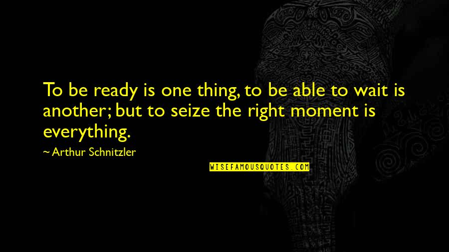 Elevator Music Quotes By Arthur Schnitzler: To be ready is one thing, to be