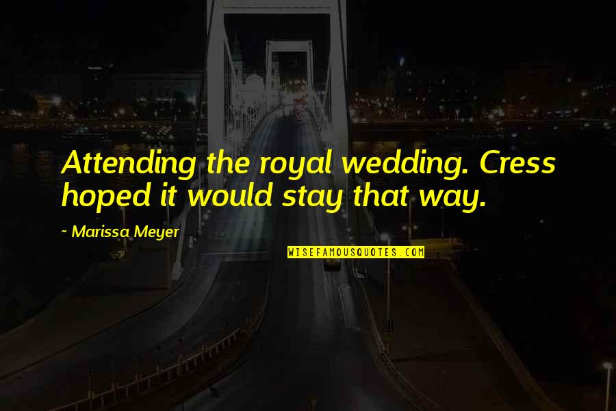Elevator Music Quotes By Marissa Meyer: Attending the royal wedding. Cress hoped it would Elevator Music Quotes By Marissa Meyer: Attending the royal wedding. Cress hoped it would