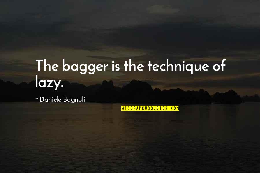 Elevator Selfie Quotes By Daniele Bagnoli: The bagger is the technique of lazy. Elevator Selfie Quotes By Daniele Bagnoli: The bagger is the technique of lazy.