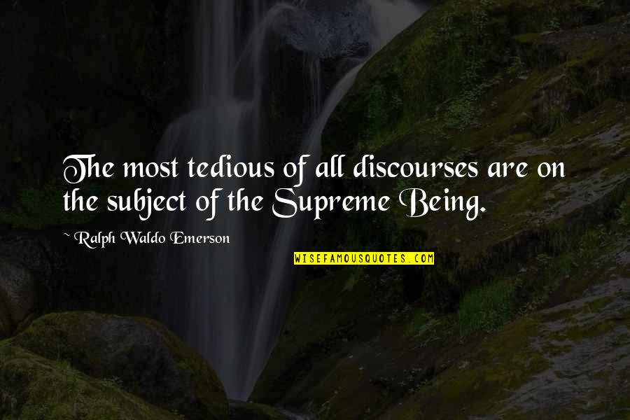 Eleven Minutes Quotes By Ralph Waldo Emerson: The most tedious of all discourses are on