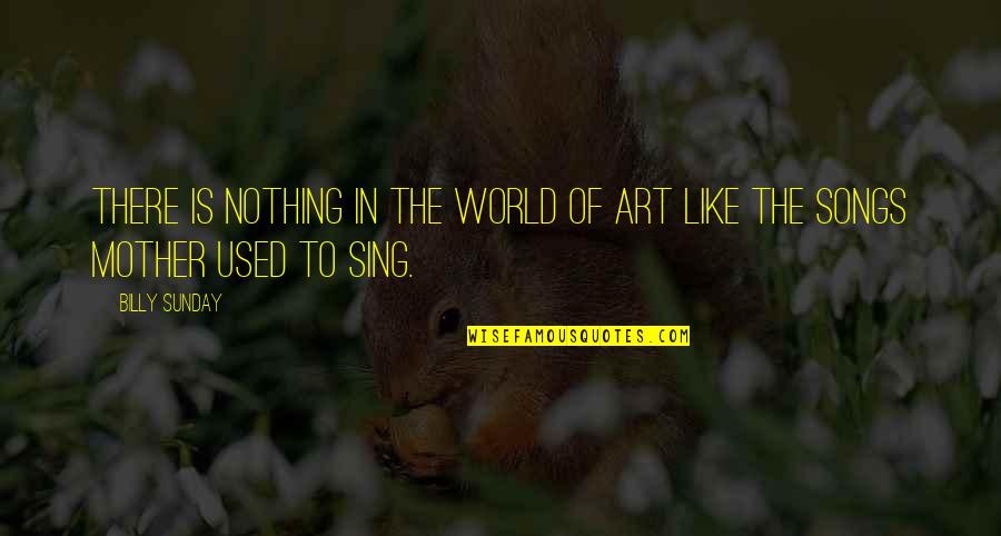 Elevenia Seller Quotes By Billy Sunday: There is nothing in the world of art