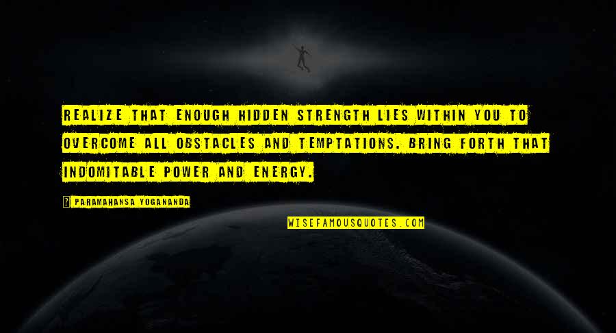 Elevens Quotes By Paramahansa Yogananda: Realize that enough hidden strength lies within you