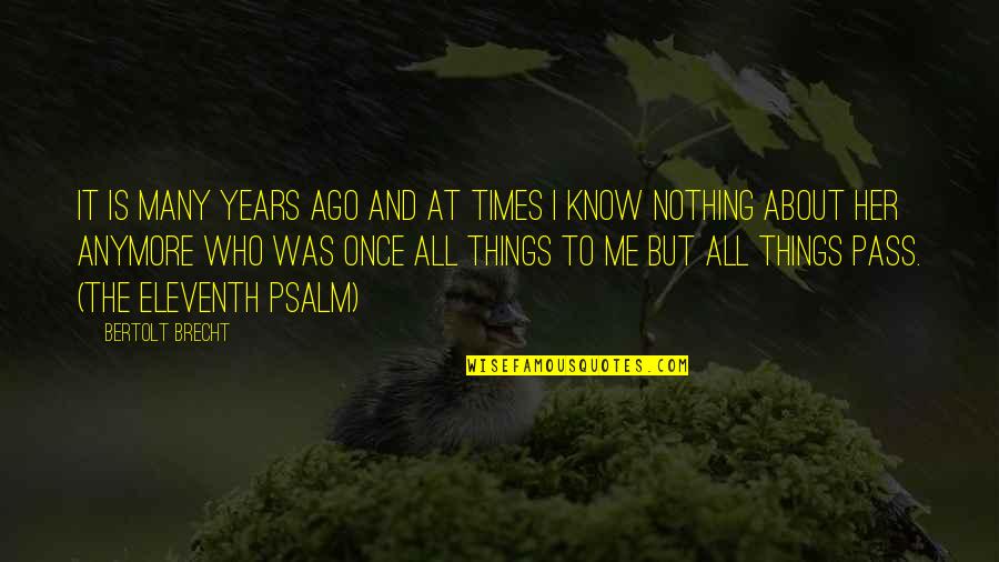 Eleventh Quotes By Bertolt Brecht: It is many years ago and at times Eleventh Quotes By Bertolt Brecht: It is many years ago and at times
