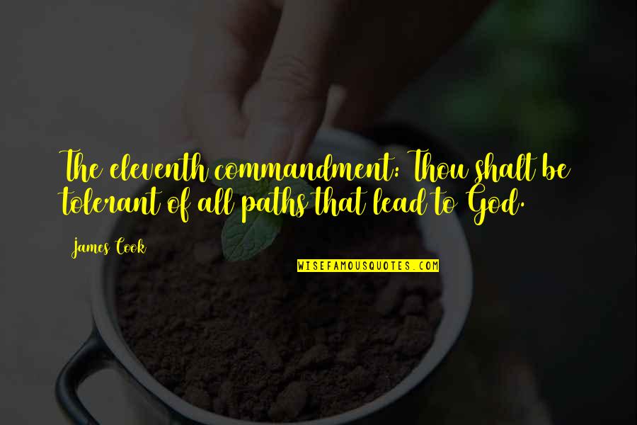 Eleventh Quotes By James Cook: The eleventh commandment: Thou shalt be tolerant of