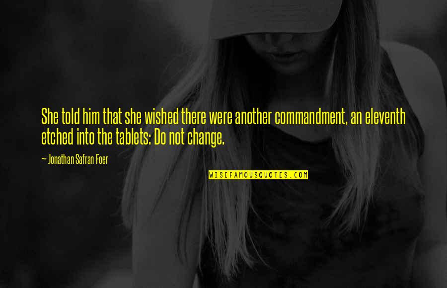 Eleventh Quotes By Jonathan Safran Foer: She told him that she wished there were Eleventh Quotes By Jonathan Safran Foer: She told him that she wished there were