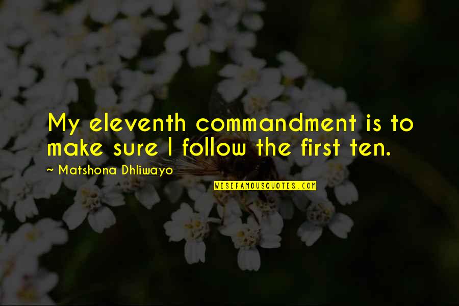 Eleventh Quotes By Matshona Dhliwayo: My eleventh commandment is to make sure I Eleventh Quotes By Matshona Dhliwayo: My eleventh commandment is to make sure I