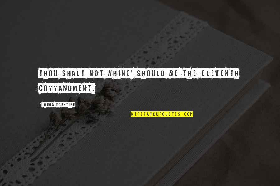 Eleventh Quotes By Reba McEntire: Thou shalt not whine' should be the eleventh Eleventh Quotes By Reba McEntire: Thou shalt not whine' should be the eleventh
