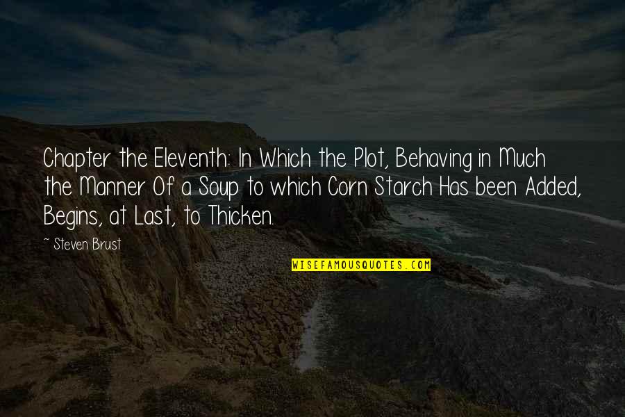 Eleventh Quotes By Steven Brust: Chapter the Eleventh: In Which the Plot, Behaving Eleventh Quotes By Steven Brust: Chapter the Eleventh: In Which the Plot, Behaving