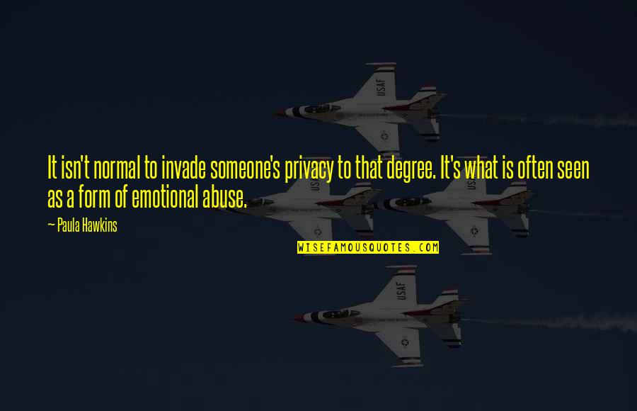 Eleventy First Birthday Quotes By Paula Hawkins: It isn't normal to invade someone's privacy to