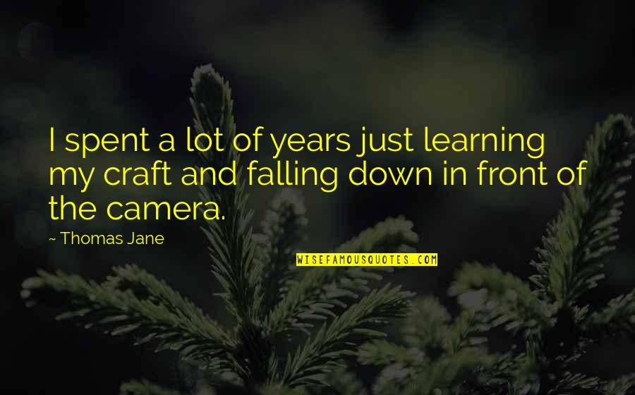 Elexander Quotes By Thomas Jane: I spent a lot of years just learning Elexander Quotes By Thomas Jane: I spent a lot of years just learning