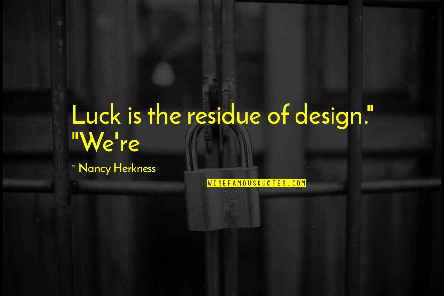 Elf Movie Line Quotes By Nancy Herkness: Luck is the residue of design." "We're