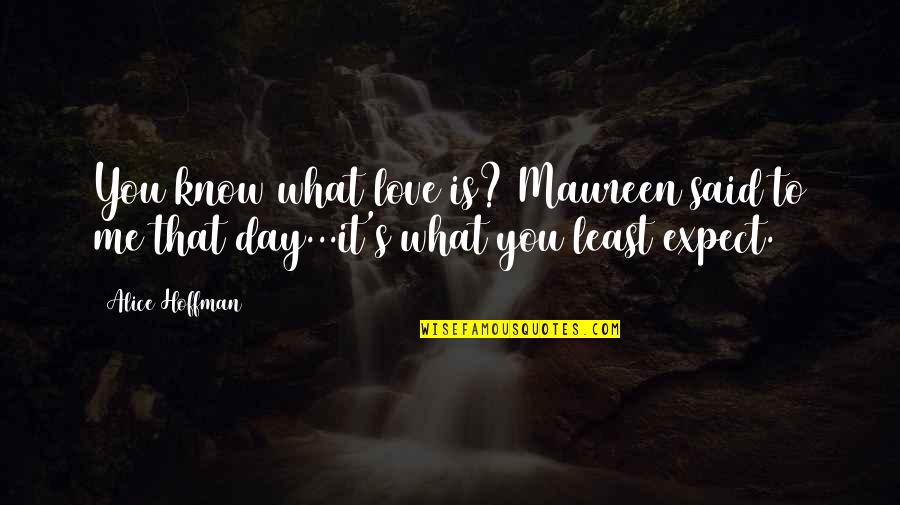 Elf Movie Picture Quotes By Alice Hoffman: You know what love is? Maureen said to