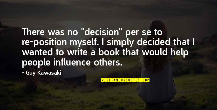 Elf Movie Picture Quotes By Guy Kawasaki: There was no "decision" per se to re-position