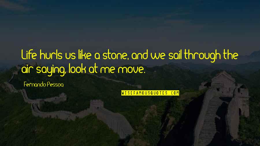 Elf Rs Ljning Quotes By Fernando Pessoa: Life hurls us like a stone, and we