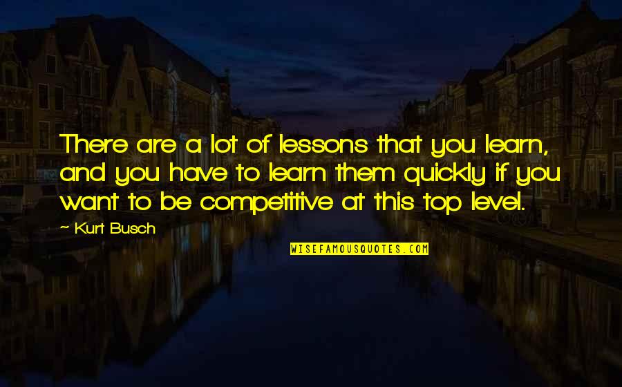Elfen Lied Kurama Quotes By Kurt Busch: There are a lot of lessons that you
