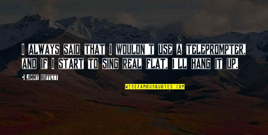 Elfinwild Quotes By Jimmy Buffett: I always said that I wouldn't use a Elfinwild Quotes By Jimmy Buffett: I always said that I wouldn't use a
