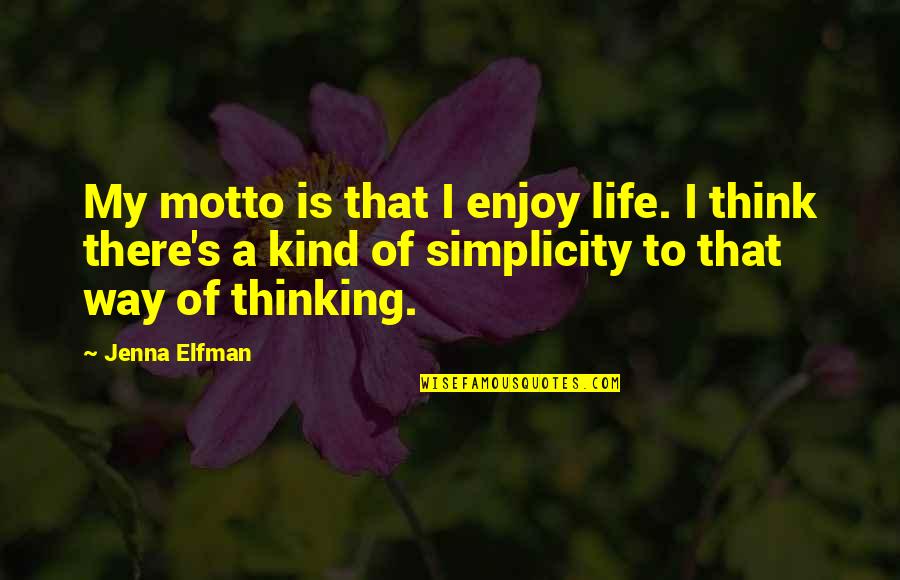 Elfman Quotes By Jenna Elfman: My motto is that I enjoy life. I Elfman Quotes By Jenna Elfman: My motto is that I enjoy life. I
