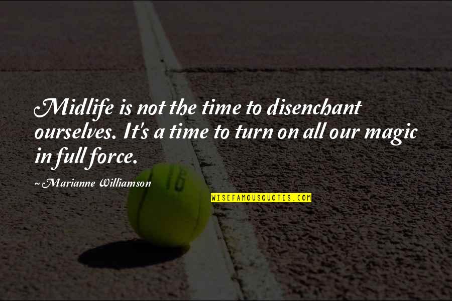 Elfman Quotes By Marianne Williamson: Midlife is not the time to disenchant ourselves. Elfman Quotes By Marianne Williamson: Midlife is not the time to disenchant ourselves.