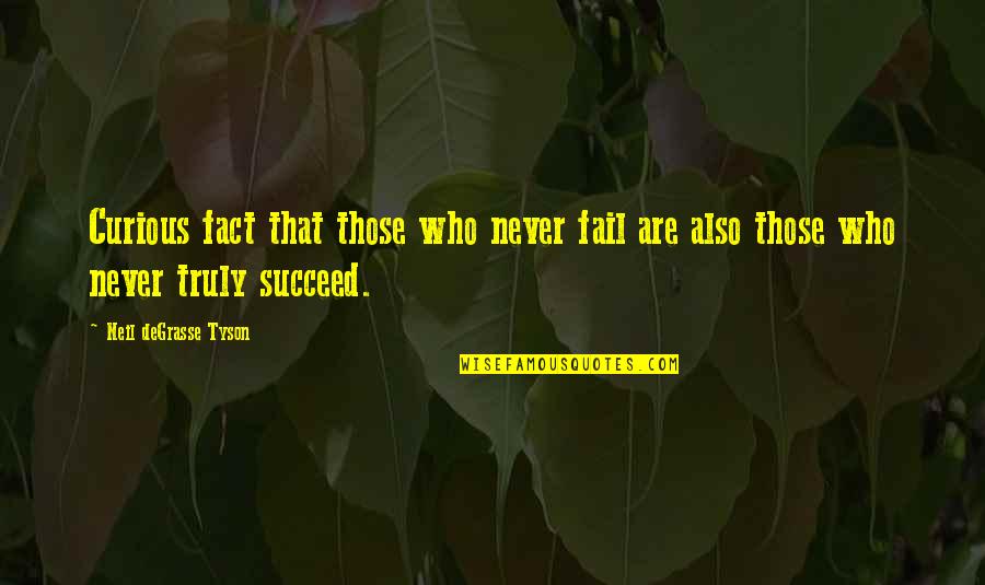 Elfordul Sg Tl Quotes By Neil DeGrasse Tyson: Curious fact that those who never fail are