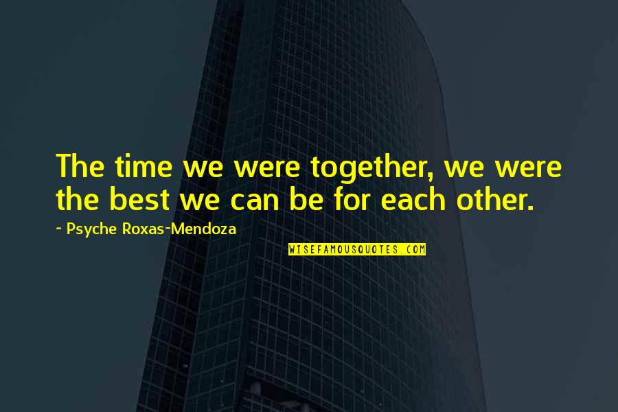Elfquest Books Quotes By Psyche Roxas-Mendoza: The time we were together, we were the Elfquest Books Quotes By Psyche Roxas-Mendoza: The time we were together, we were the