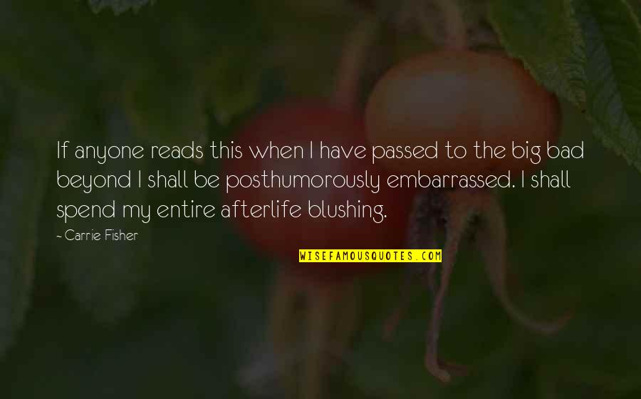 Elfred Lee Quotes By Carrie Fisher: If anyone reads this when I have passed Elfred Lee Quotes By Carrie Fisher: If anyone reads this when I have passed