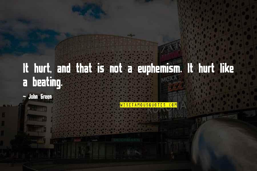 Elfred Lee Quotes By John Green: It hurt, and that is not a euphemism.