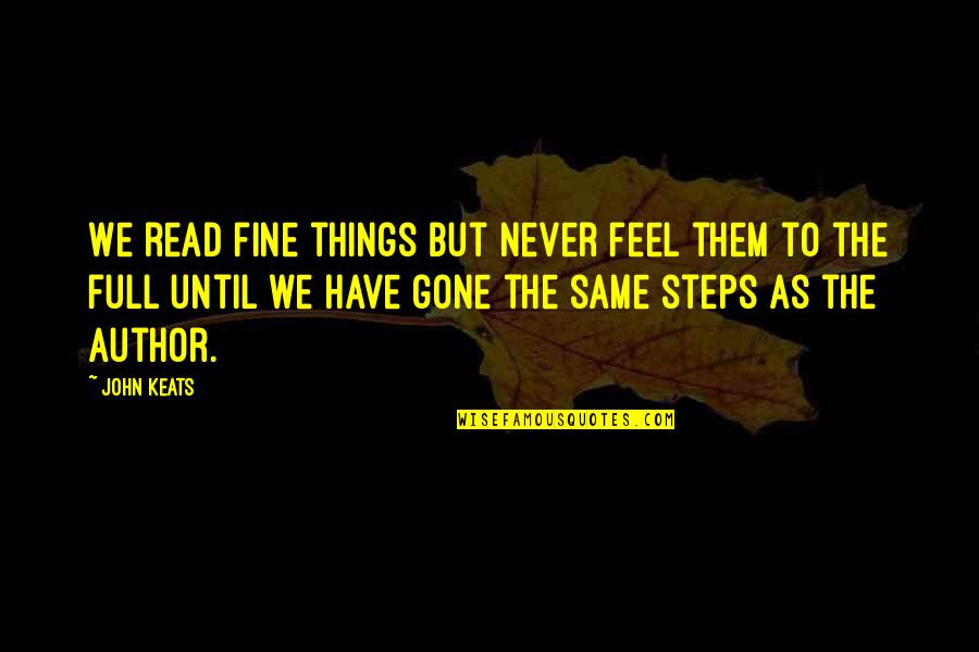 Elfred Lee Quotes By John Keats: We read fine things but never feel them Elfred Lee Quotes By John Keats: We read fine things but never feel them