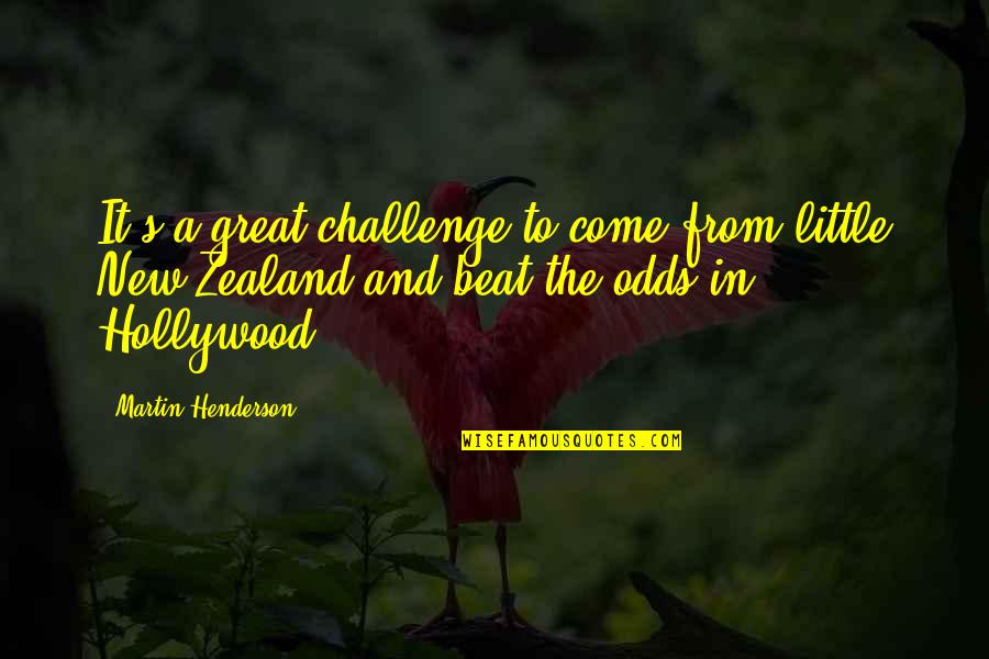 Elfred Quotes By Martin Henderson: It's a great challenge to come from little Elfred Quotes By Martin Henderson: It's a great challenge to come from little