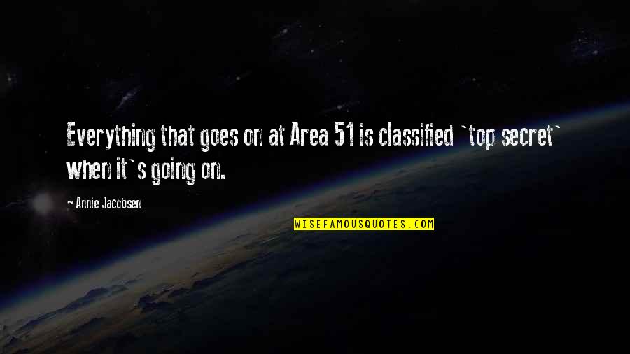 Elfreda Miller Quotes By Annie Jacobsen: Everything that goes on at Area 51 is