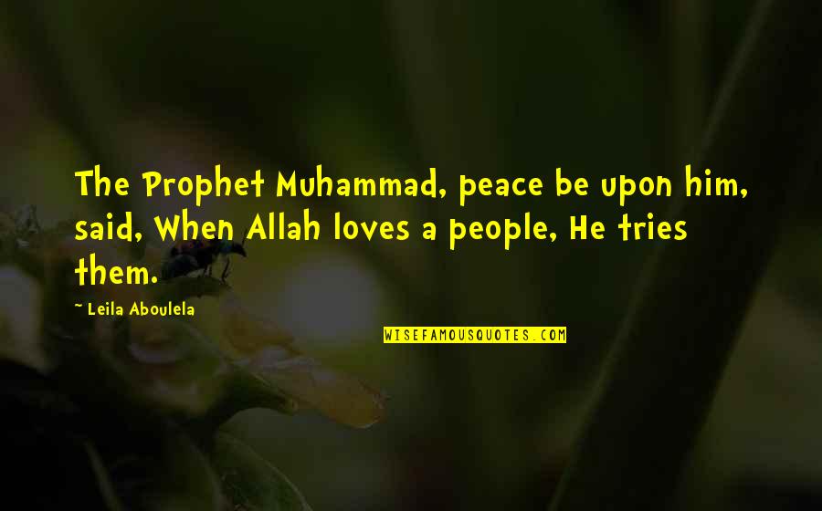 Elfreda Miller Quotes By Leila Aboulela: The Prophet Muhammad, peace be upon him, said, Elfreda Miller Quotes By Leila Aboulela: The Prophet Muhammad, peace be upon him, said,