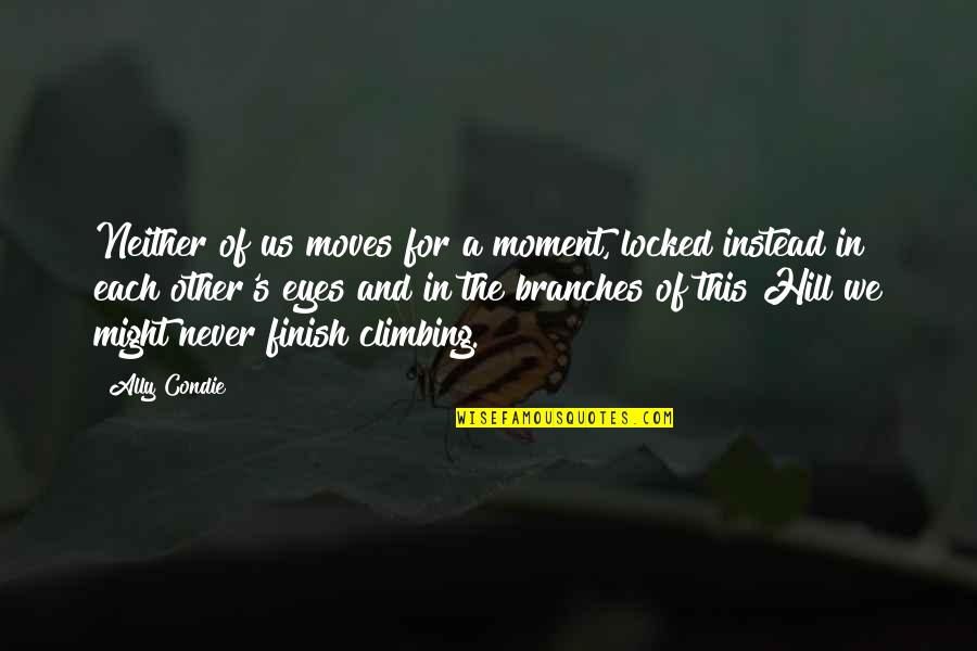 Elfreda Reyes Quotes By Ally Condie: Neither of us moves for a moment, locked Elfreda Reyes Quotes By Ally Condie: Neither of us moves for a moment, locked