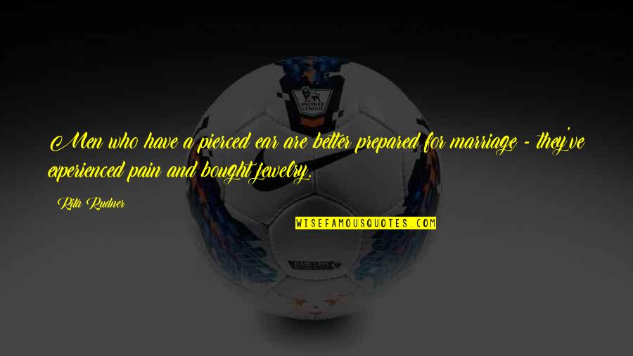 Elfreda Reyes Quotes By Rita Rudner: Men who have a pierced ear are better Elfreda Reyes Quotes By Rita Rudner: Men who have a pierced ear are better