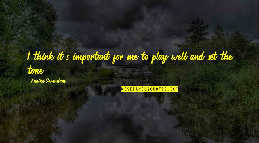 Elfrieda Quotes By Annika Sorenstam: I think it's important for me to play Elfrieda Quotes By Annika Sorenstam: I think it's important for me to play
