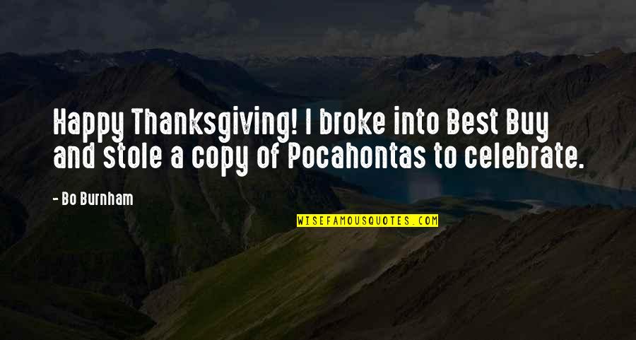Elfrieda Quotes By Bo Burnham: Happy Thanksgiving! I broke into Best Buy and