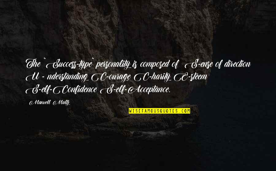 Elf's Quotes By Maxwell Maltz: The "Success-type" personality is composed of: S-ense of Elf's Quotes By Maxwell Maltz: The "Success-type" personality is composed of: S-ense of