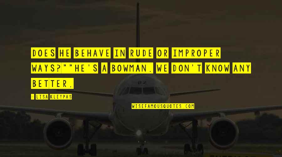 Elfstone R Quotes By Lisa Kleypas: Does he behave in rude or improper ways?""He's