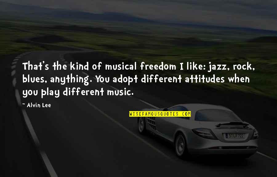 Elfstrand Elizabeth Quotes By Alvin Lee: That's the kind of musical freedom I like: Elfstrand Elizabeth Quotes By Alvin Lee: That's the kind of musical freedom I like:
