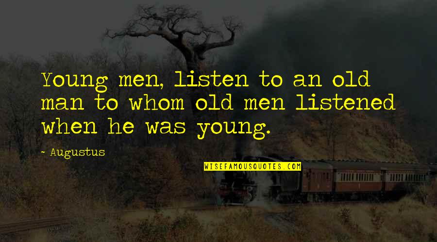 Elfstrand Elizabeth Quotes By Augustus: Young men, listen to an old man to