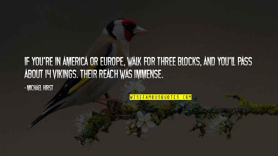 Elgacu Quotes By Michael Hirst: If you're in America or Europe, walk for Elgacu Quotes By Michael Hirst: If you're in America or Europe, walk for