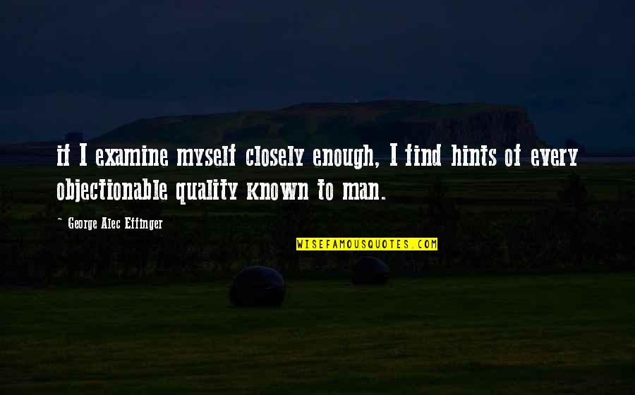 Elgant Quotes By George Alec Effinger: if I examine myself closely enough, I find