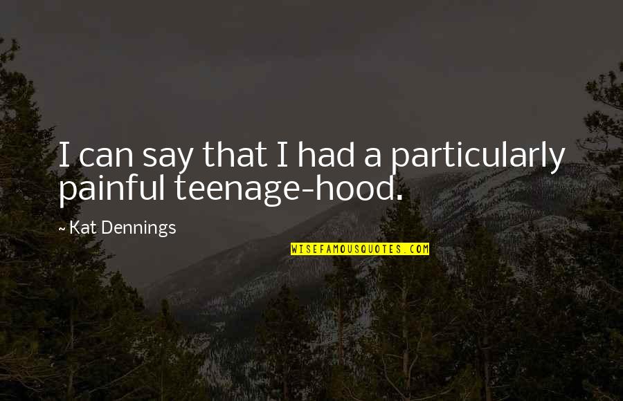Elgesio Lentele Quotes By Kat Dennings: I can say that I had a particularly Elgesio Lentele Quotes By Kat Dennings: I can say that I had a particularly