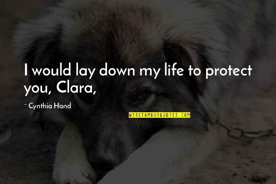 Elgeyo Quotes By Cynthia Hand: I would lay down my life to protect