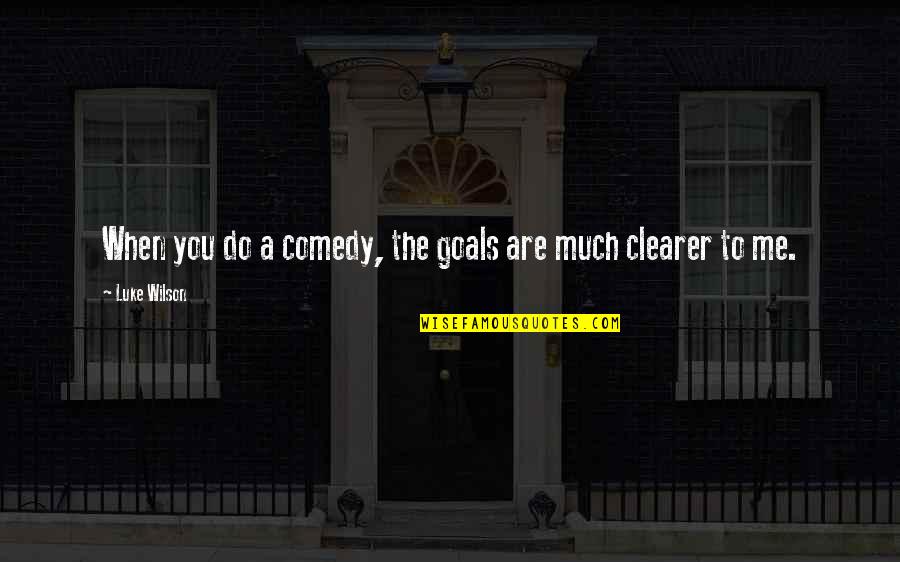 Elgg Plug Ins Quotes By Luke Wilson: When you do a comedy, the goals are